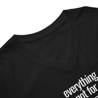 Everything is not for Everyone - V-neck T-shirt